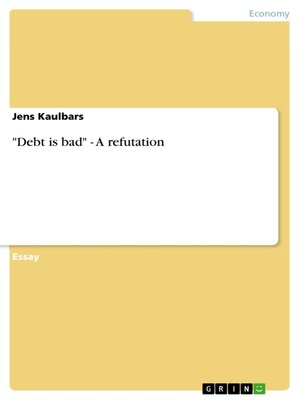 cover image of "Debt is bad"--A refutation